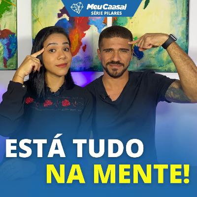 Como REPROGRAMAR a mente para MELHORAR o Relacionamento! - Série Pilares #09