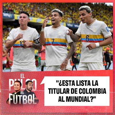 ¿Esta lista la titular de Colombia al Mundial? ¿Esta lista la titular de Colombia al Mundial?