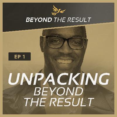 BTR 1 - Unpacking Beyond the Result: Driving Business Performance BTR 1 - Unpacking Beyond the Result: Driving Business Performance