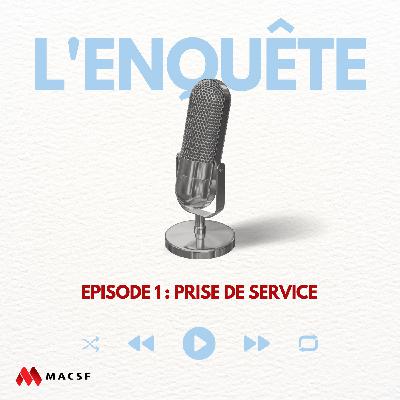 Episode 1 : Prise de service Episode 1 : Prise de service