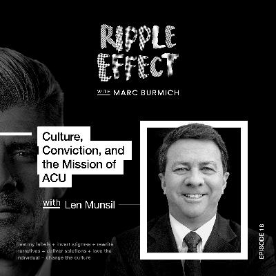 Len Munsil - Culture, Conviction, and the Mission of ACU Len Munsil - Culture, Conviction, and the Mission of ACU