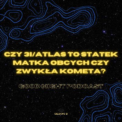 Czy 3I/Atlas to statek matka obcych czy zwykła kometa?