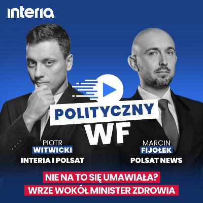 Kryzys rośnie, pieniędzy nie ma? Wrze wokół minister zdrowia | Polityczny WF #48