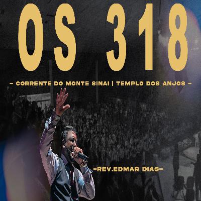 Os 318 | Rev. Edmar Dias