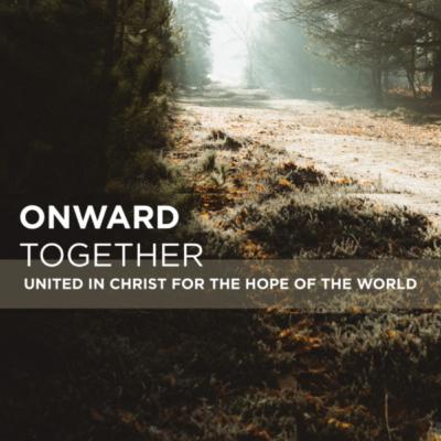 Onward Together: "God’s Overwhelming Mercy, Our Thoughtful Service" | Romans 12:1-8