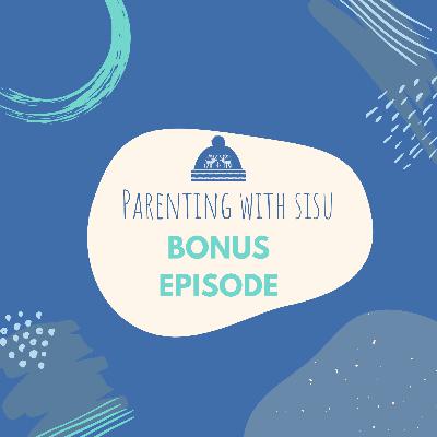 Bonus episode: Parenting with Sisu Bonus episode: Parenting with Sisu