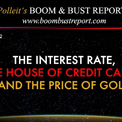 Ep. 372 | THE INTEREST RATE, THE HOUSE OF CREDIT CARDS, AND THE PRICE OF GOLD