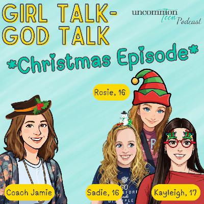 206. Girl Talk-God Talk: Special Christmas Episode