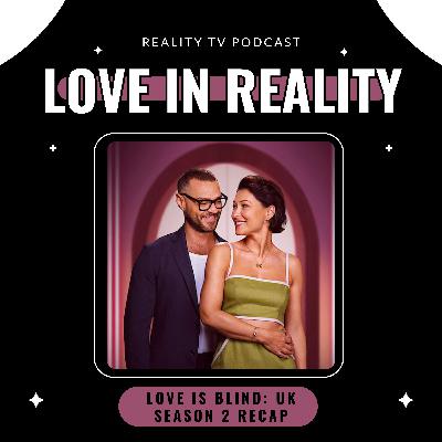 Perfect Match S3 Finale + Love is Blind UK S2 Recap