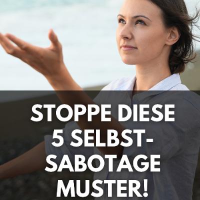 5 Selbstsabotage-Muster, die deinen Durchbruch aufhalten. 5 Selbstsabotage-Muster, die deinen Durchbruch aufhalten.