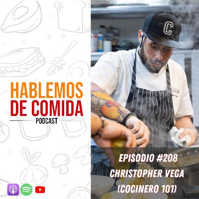 #208: Christopher Vega (Cocinero 101)