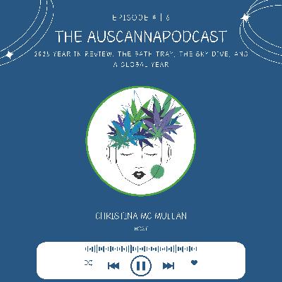 The AusCannaPodcast: 2025 Year in Review