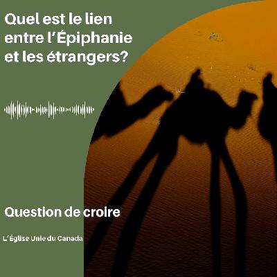 Quel est le lien entre l'Épiphanie et les étrangers?