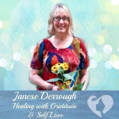 Janese Derrough - Healing With Gratitude and Self Love