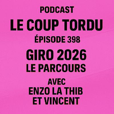 COUP TORDU EPISODE 398 : GIRO 2026, LE PARCOURS !