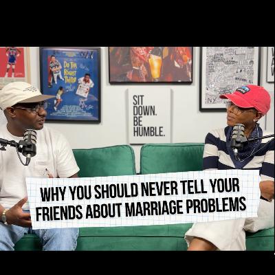 Why You Should NEVER Tell Your Friends About Marriage Problems