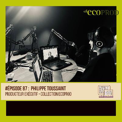 #87 Philippe Toussaint - Producteur exécutif - Collection ECOPROD #87 Philippe Toussaint - Producteur exécutif - Collection ECOPROD
