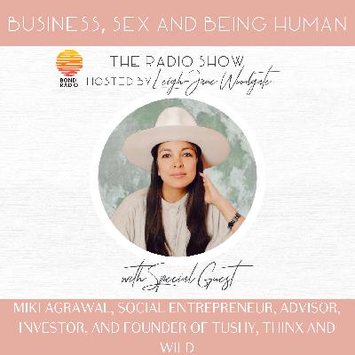 How to break social taboos & creatively disrupt the status quo, with Miki Agrawal, Social Entrepreneur, Advisor, Investor, and Founder Of Tushy, Thinx, and Wild.