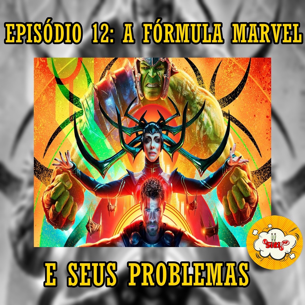 Episódio 12 - A Fórmula Marvel e seus problemas