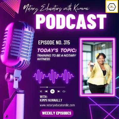 #315 - Training to Be a Notary Witness Podcast #315 - Training to Be a Notary Witness Podcast