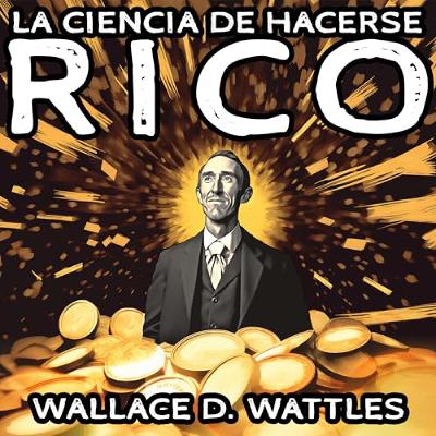 La Ciencia de Hacerse Rico [The Science of Getting Rich] (Audiolibro) | Prueba Gratis