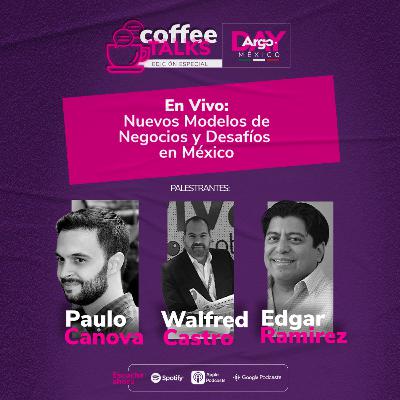 Ep 10. Coffee Talks en Vivo: Nuevos modelos de negocio y desafíos en México Ep 10. Coffee Talks en Vivo: Nuevos modelos de negocio y desafíos en México