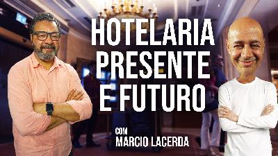 O futuro da hotelaria! | Marcio Lacerda - Portão de Embarque | #239