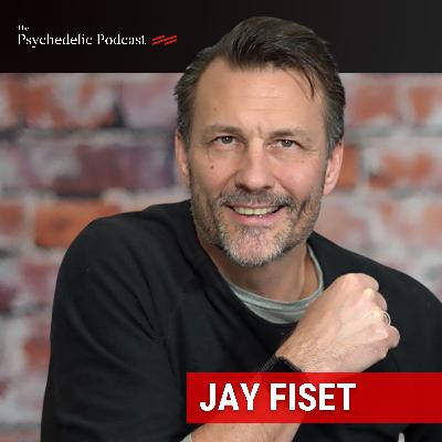 Functional Psychedelics: Rewiring Relationships & Business Growth - Jay Fiset Functional Psychedelics: Rewiring Relationships & Business Growth - Jay Fiset