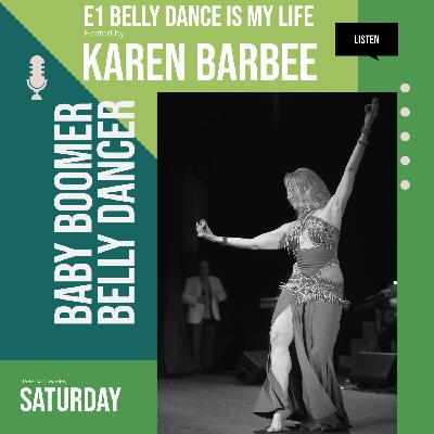 Belly Dance Is My Life | I'm Karen Barbee Adkisson, The Baby Boomer Belly Dancer
