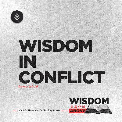 11-2-25 // Wisdom in Conflict // James 4:1-10 // How Can We Find Peace in a World of Division?