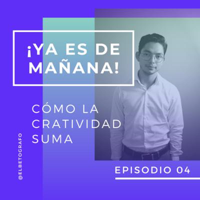 La creatividad suma - ¡Ya es de mañana! La creatividad suma - ¡Ya es de mañana!