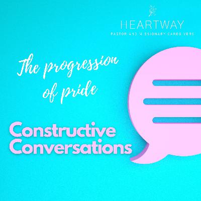 Constructive Conversations - The Progression of Pride Constructive Conversations - The Progression of Pride