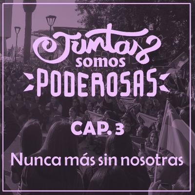 “Nunca más sin nosotras”