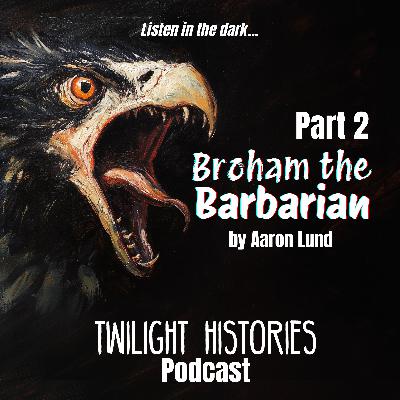 Broham the Barbarian, Part 2 Broham the Barbarian, Part 2