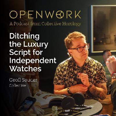Ditching the Luxury Script for Independent Watches – Geoff Souder (Collective)