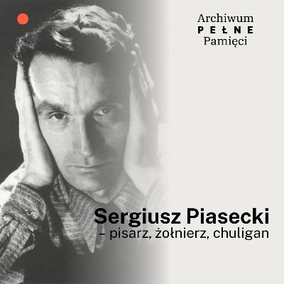 Sergiusz Piasecki - pisarz, żołnierz, chuligan Sergiusz Piasecki - pisarz, żołnierz, chuligan