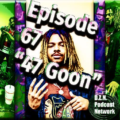 Episode 67 | "47 Goon" Episode 67 | "47 Goon"