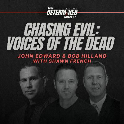 Chasing Evil: Voices of the Dead with John Edward & Bob Hilland
