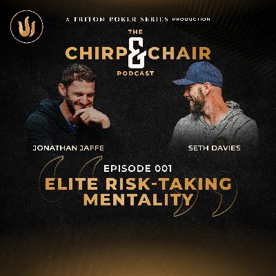 Chirp and a Chair Podcast Episode 1: First Look: Elite Risk-Taking Mentality