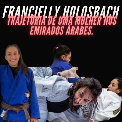 FRANCIELLY HOLOSBACH - TENTANDO VIVER DE JIU JITSU NOS EMIRADOS ARABENS - PODCAST PÓS TREINO EP011 FRANCIELLY HOLOSBACH - TENTANDO VIVER DE JIU JITSU NOS EMIRADOS ARABENS - PODCAST PÓS TREINO EP011