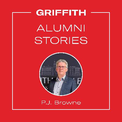 Griffith Alumni Stories - Episode 17 - P.J. Browne