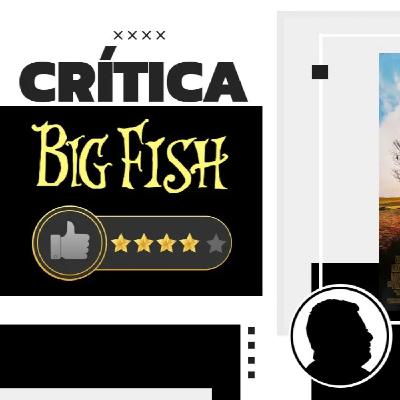 Big Fish / El gran pez : Reseña