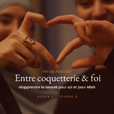 Entre coquetterie et foi : réapprendre la beauté pour soi et pour Allah