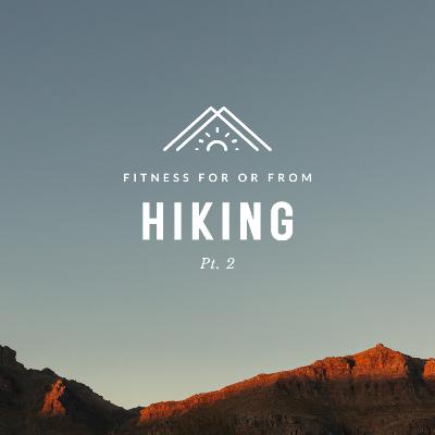 Fitness for or from the Trail PT 2