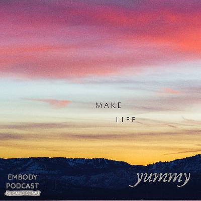 175: Make Life Yummy