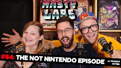 Nasty Labs #64: The NOT Nintendo Episode with Francis Pétrin