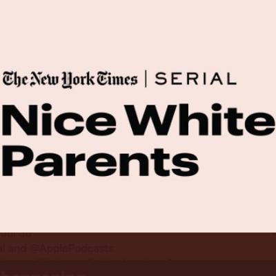 Nice White Parents Podcast - SE01 - EP01 Nice White Parents Podcast - SE01 - EP01