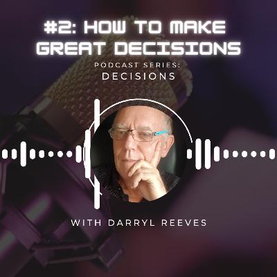 Decisions Series, Episode 2: How to Make Great Decisions?