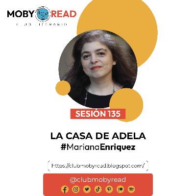 Moby Read | Ep 86 | La casa de Adela de Mariana Enriquez