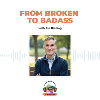 From Broken to Badass with Joe Bielling From Broken to Badass with Joe Bielling